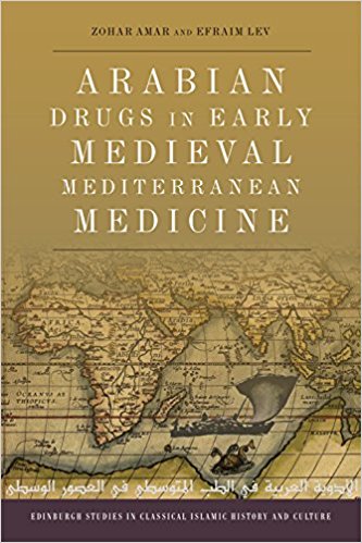 Arabian Drugs in Early Medieval Mediterranean Medicine by Zohar Amar