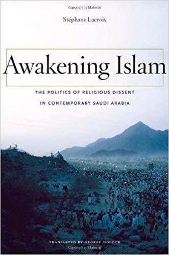 Awakening Islam: The Politics of Religious Dissent in Contemporary Saudi Arabia