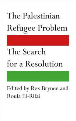 The Palestinian Refugee Problem: The Search for a Resolution by Rex Brynen