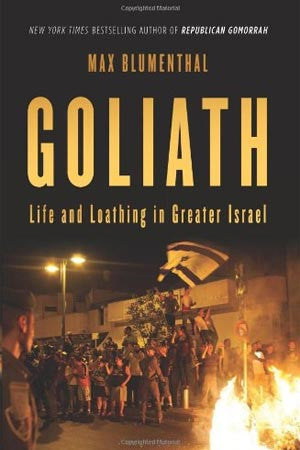 Goliath: Life and Loathing in Greater Israel by Max Blumenthal