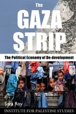 The Gaza Strip: The Political Economy of De-Development (Expanded Third Edition) by Sara Roy