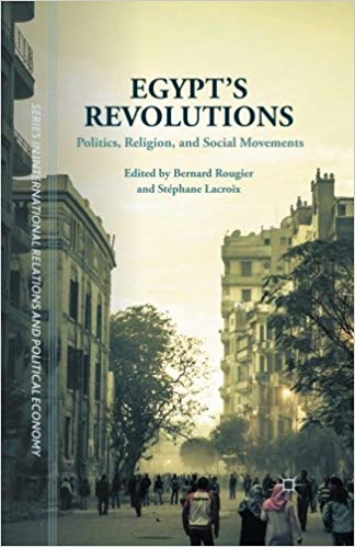 Egypt's Revolutions: Politics, Religion, and Social Movements by Bernard Rougier