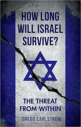How Long Will Israel Survive?: The Threat From Within by Gregg Carlstrom