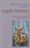 Approaches to Teaching the Works of Naguib Mahfouz by Waïl S. Hassan and Susan Muaddi Darraj