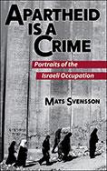 Apartheid is a Crime: Portraits of the Israeli Occupation of Palestine by Mats Svensson