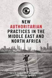 New Authoritarian Practices in the Middle East and North Africa Edited by Özgün E. Topak, Merouan Mekouar, and Francesco Cavatorta