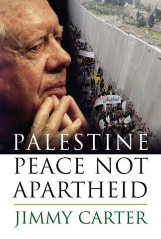 Palestine: Peace Not Apartheid by Jimmy Carter