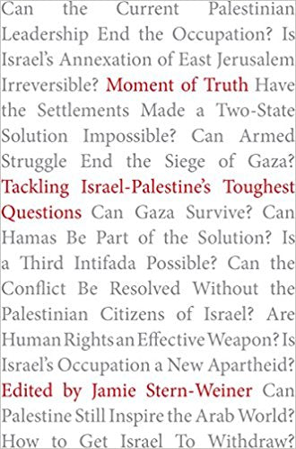 Moment of Truth: Tackling Israel-Palestine's Toughest Questions by Jamie Stern-Weiner