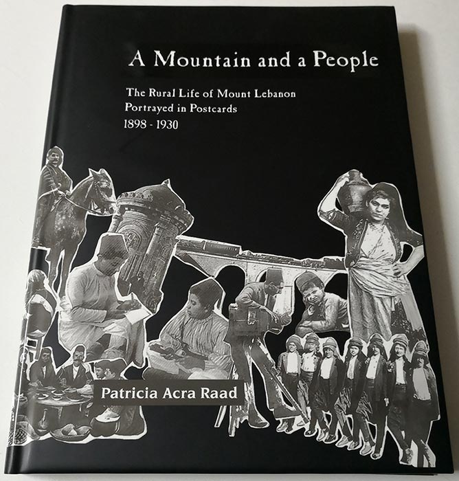 A Mountain and a People: The Rural Life of Mount Lebanon Portrayed in Postcards 1898-1930 by Patricia Acra Raad