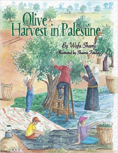Olive Harvest in Palestine: A Story of Childhood Memories by Wafa Shami