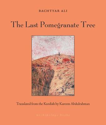 The Last Pomegranate Tree by Bachtyar Ali, Translated by Kareem Abdulrahman