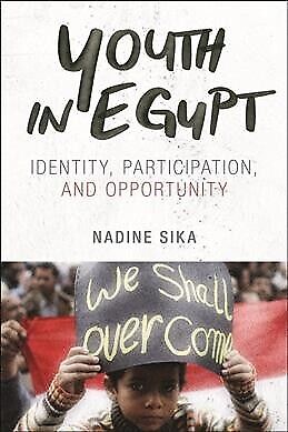 Youth in Egypt: Identity, Participation, and Opportunity by Nadine Sika
