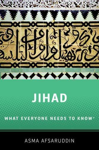 Jihad: What Everyone Needs to Know: What Everyone Needs to Know by Asma Afsaruddin