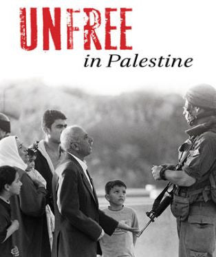 Unfree in Palestine: Registration, Documentation and Movement Restriction by Nadia Abu-Zahra and Adah Kay